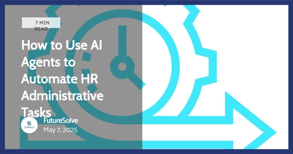 How to Use AI Agents to Automate HR Administrative Tasks - FutureSolve.com